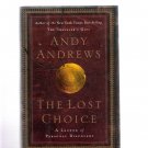 The Lost Choice: A Legend of Personal Discovery by Andy Andrews 2004 First Edition Hardcover The Lost Choice: A Legend of Personal Discovery by Andy Andrews 2004 First Edition Hardcover