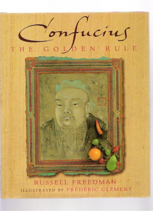 Confucius: The Golden Rule by Russell Freedman 2002 Hardcover First Edition New