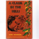 A Claim in the Hills James Wickenden 1957 South America Diamond Mines Hardcover Illustrated A Claim in the Hills James Wickenden 1957 South America Diamond Mines Hardcover Illustrated