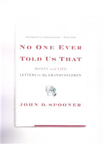 No One Ever Told Us That: Money & Life John D. Spooner 2012 First Edition Hardcover New