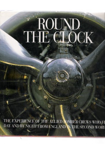 Round the Clock Kaplan & Currie Allied World War II Bomber Crews England First Edition Hardcover