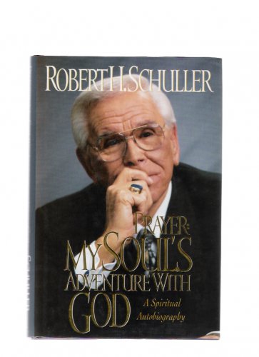 Robert H. Schuller Prayer My Soul's Adventure With God 1995 Collectors Edition
