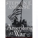 Americans At War by Stephen E. Ambrose 1997 Softcover First Edition