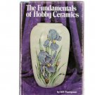 The Fundamentals of Hobby Ceramics Bill Thompson Hardcover in Dust Jacket 1975 The Fundamentals of Hobby Ceramics Bill Thompson Hardcover in Dust Jacket 1975