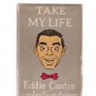 Take My Life Eddie Cantor 1957 Signed First Edition Hardcover Book