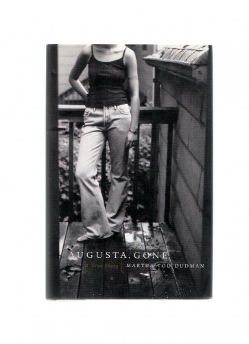 Augusta Gone: A True Story Martha Tod Dudman Signed First Edition Hardcover 2001