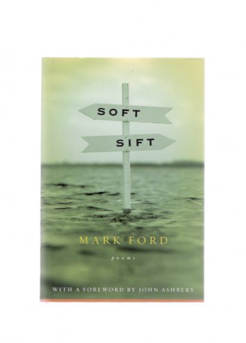 Soft Sift Mark Ford Poems First U.S. Edition Hardcover 2003 New