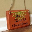 Boo we are all out of treats Out Of Candy Out Trick or treating wooden Halloween door sign