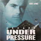ESCAPE UNDER PRESSURE Rob Lowe, Larisa Miller R2 PAL
