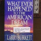 BOOK - WHAT EVER HAPPENED TO THE AMERICAN DREAM