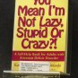 BOOK - YOU MEAN I'M NOT LAZY, STUPID OR CRAZY