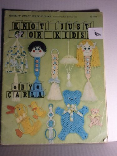 Vtg Knot Just for Kids Macrame Pattern Book PD1171 Pat Depke Carla Toby