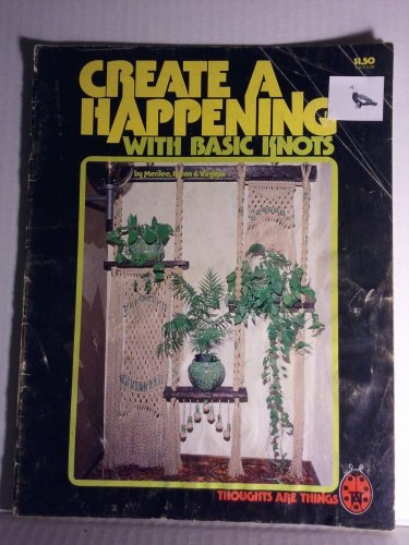 Vintage 1977 Create a Happening with Basic Knots Macrame Pattern Booklet TAT500
