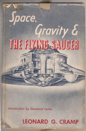 Space, Gravity & the Flying Saucer by Leonard G. Cramp