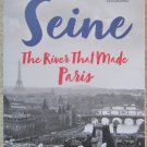 The Seine - The River That Made Paris - Elaine Sciolino