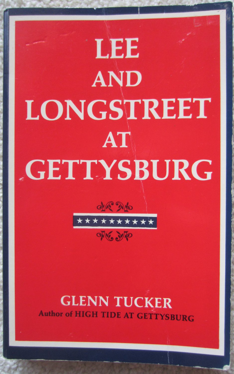 Lee and Longstreet at Gettysburg Glenn Tucker