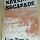 1st Ed. NAVAJO ESCAPADE by Lynn Temple SW Indian Novel