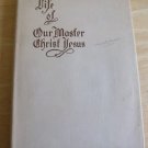 1925 RARE Life of Our Master Christ Jesus Septina Baker