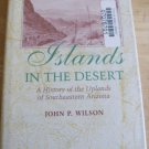 Islands in the Desert History Uplands SE Arizona 1st Ed