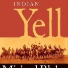 Indian Yell: The Heart of an American Insurgency Struggles Battles History HBDJ