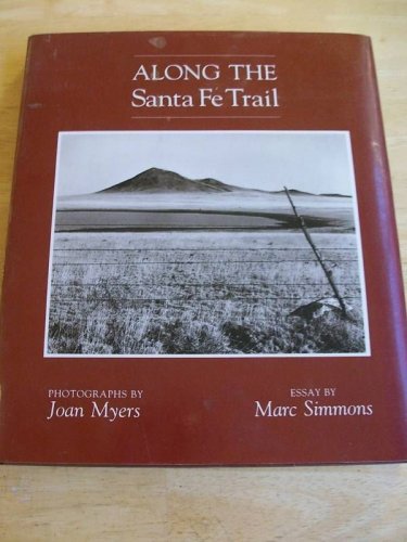 Along the Santa Fe Trail Photography Joan Myers Essays
