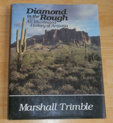 SIGNED Diamond in the Rough An Illustrated History of Arizona Marshall Trimble