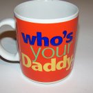 Ceramic  Mug  Who's Your Daddy?  8 fl.oz.
