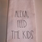 Kitchen Towel  Waffle Weave 16 x 24 "Alexa, FEED THE KIDS"