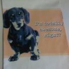 Kitchen Towel Dachshund "I'm totally awesome, right?"  22 x 32 in.