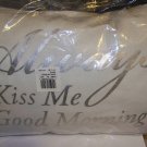 Always Kiss Me Good Morning Pillow 12" x 18"
