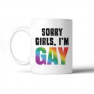 Sorry Girls, I'm Gay Rainbow Coffee Mug Sorry Girls, I'm Gay Rainbow Coffee Mug