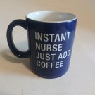Instant Nurse Just Add Coffee Ceramic Mug Instant Nurse Just Add Coffee Ceramic Mug