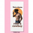 Save a Horse, Ride a Cowboy Dishtowel 17 x 28 in. Save a Horse, Ride a Cowboy Dishtowel 17 x 28 in.