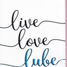 Live Love Lube Dishtowel 17 x 28 in Live Love Lube Dishtowel 17 x 28 in