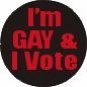 I'm Gay & I Vote Pinback Button (BB61)