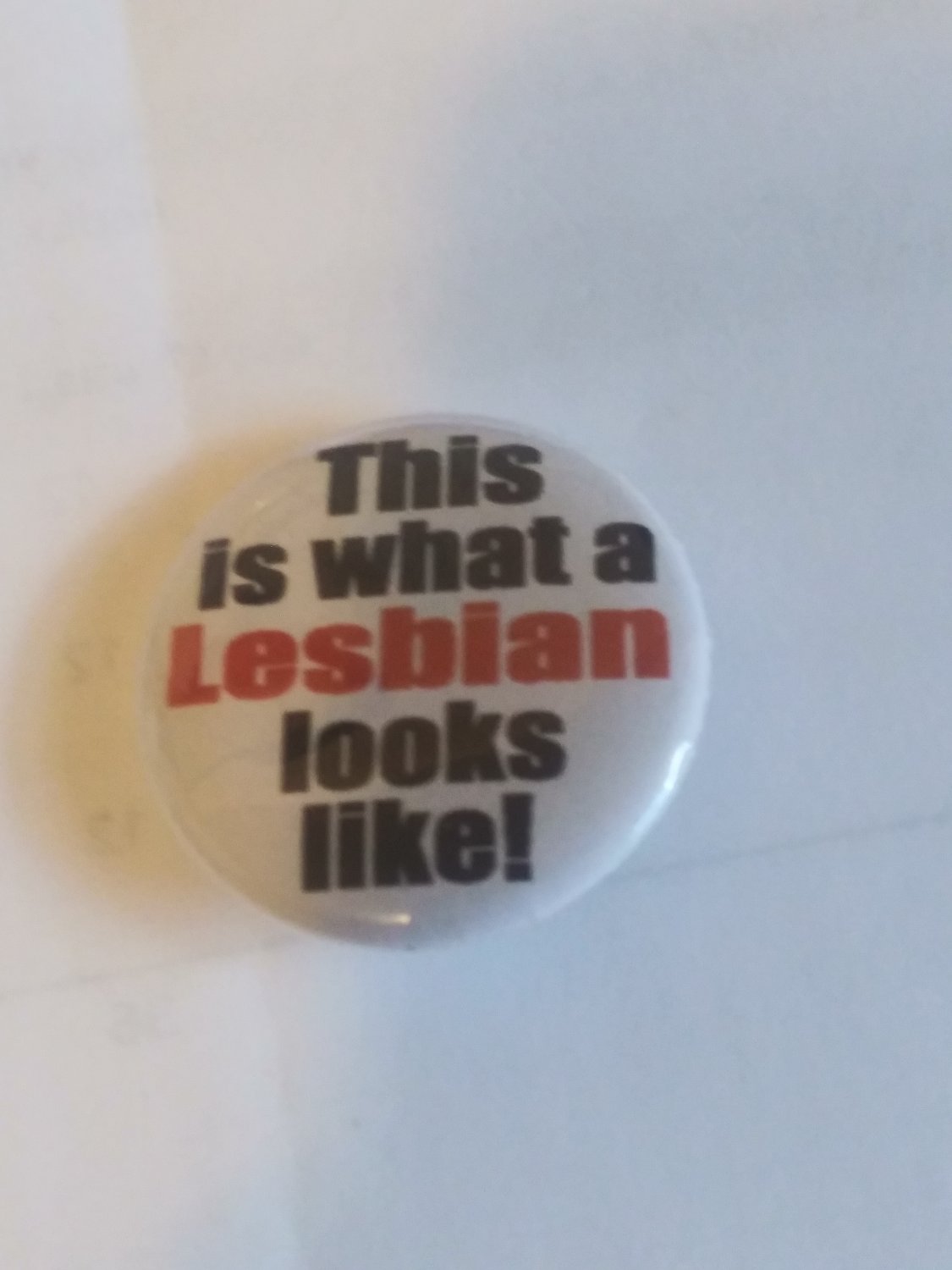 Pinback Button This is what a Lesbian looks like!  (BB12)