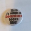 Button This is what a Lesbian looks like! (BB12) Button This is what a Lesbian looks like! (BB12)