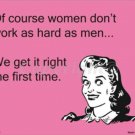 Of Course Women Don't Work As Hard Funny eCard Metal Parking Sign