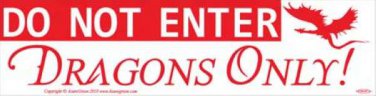Do Not Enter Dragons Only Bumper Sticker
