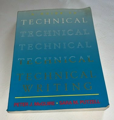 A Guide to Technical Writing by Peter J. McGuire; Sara M. Putzell Paperback 1988