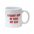 Attitude Mug Giant Cup of Kiss My Ass 22 oz Coffee Mug