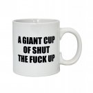 Attitude Mug Giant Cup of Shut the F* Up 22 oz Coffee Mug** Attitude Mug Giant Cup of Shut the F* Up 22 oz Coffee Mug**