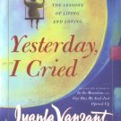 Yesterday I Cried: Celebrating the Lessons of Living and Loving Hardcover