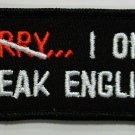 Text Sorry I Only Speak English Embroidered Cloth Iron On Patch