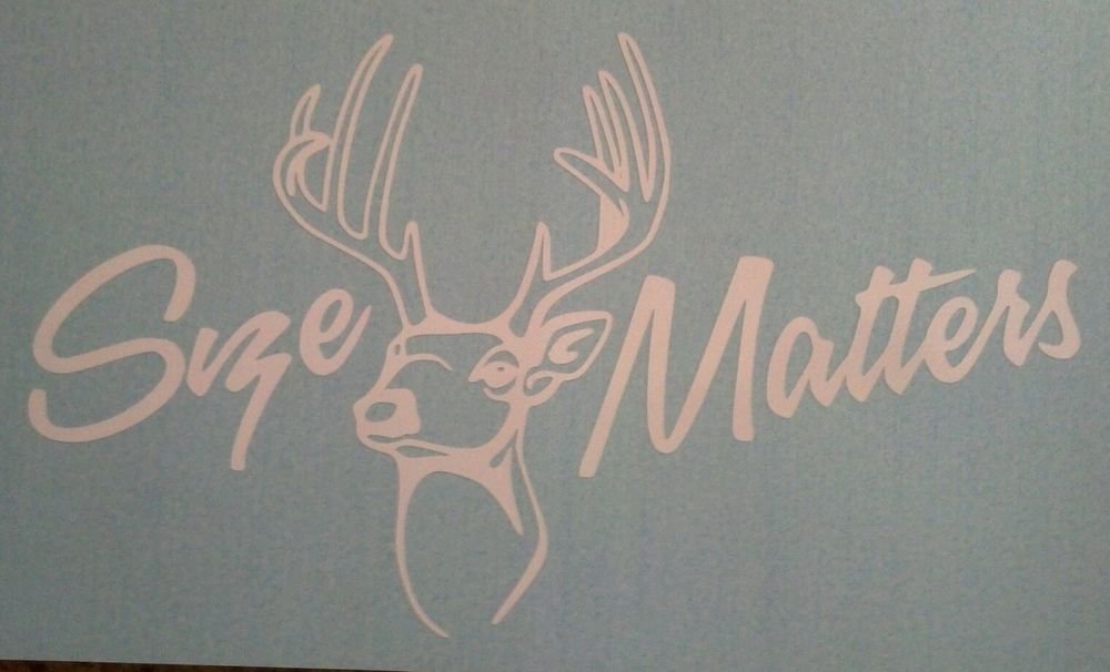 Size matters deer hunting decal vinyl window sticker