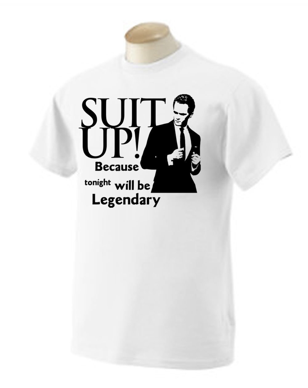 himym Barney Stinson Suit Up Legendary How I Met Your Mother T-shirt
