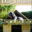 HOW TO BUILD A DOG HOUSE - Providing Comfort for Your Outdoorsy Dog - eBook