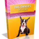 Dog Owners Delight - Master The Art Of Training Your Dog With Ease - Ebook