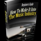 Beginners Guide “How To Make It Into The Music Industry - Ebook