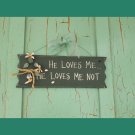 HE LOVES ME..HE LOVES ME NOT Rustic Wood Country Cottage Shabby Chic Wall Sign